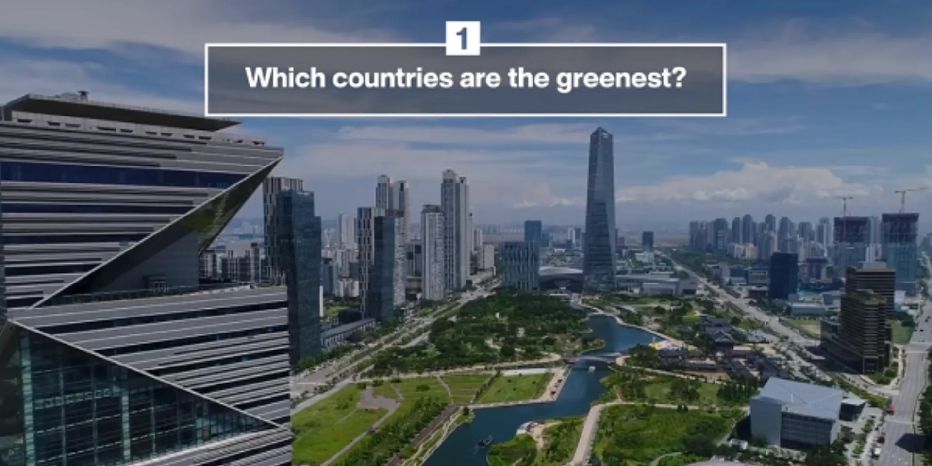 Οι 10 χώρες που χτίζουν το πιο “πράσινο” μέλλον (video)